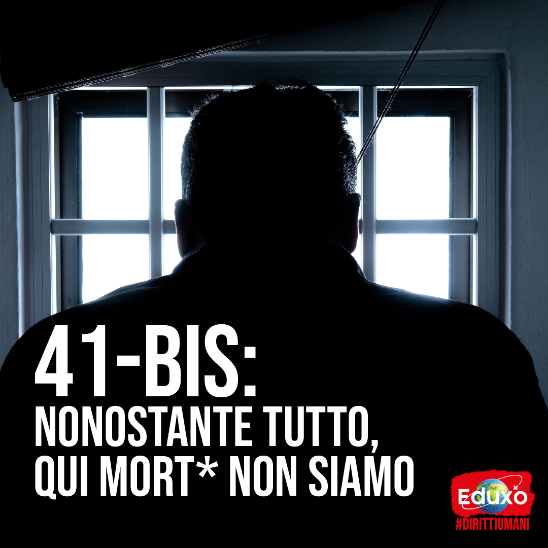 Al momento stai visualizzando 41-BIS: NONOSTANTE TUTTO, QUI MORTI NON SIAMO