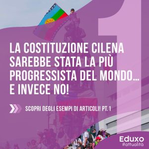 Scopri di più sull'articolo La Costituzione cilena sarebbe stata la più progressista del mondo… e invece no!