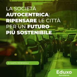 Scopri di più sull'articolo La società autocentrica: ripensare le città per un futuro più sostenibile 