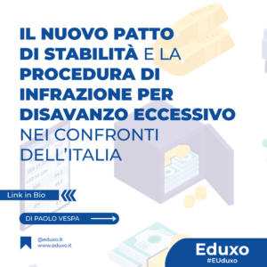 Scopri di più sull'articolo IL NUOVO PATTO DI STABILITÀ E LA PROCEDURA DI INFRAZIONE PER DISAVANZO ECCESSIVO NEI CONFRONTI DELL’ITALIA