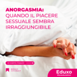 Anorgasmia: Quando il Piacere Sessuale Sembra Irraggiungibile