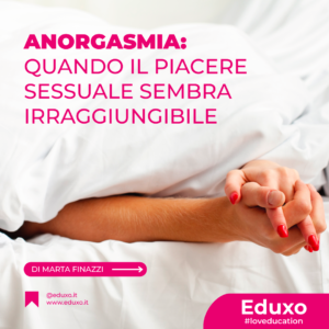 Scopri di più sull'articolo Anorgasmia: Quando il Piacere Sessuale Sembra Irraggiungibile