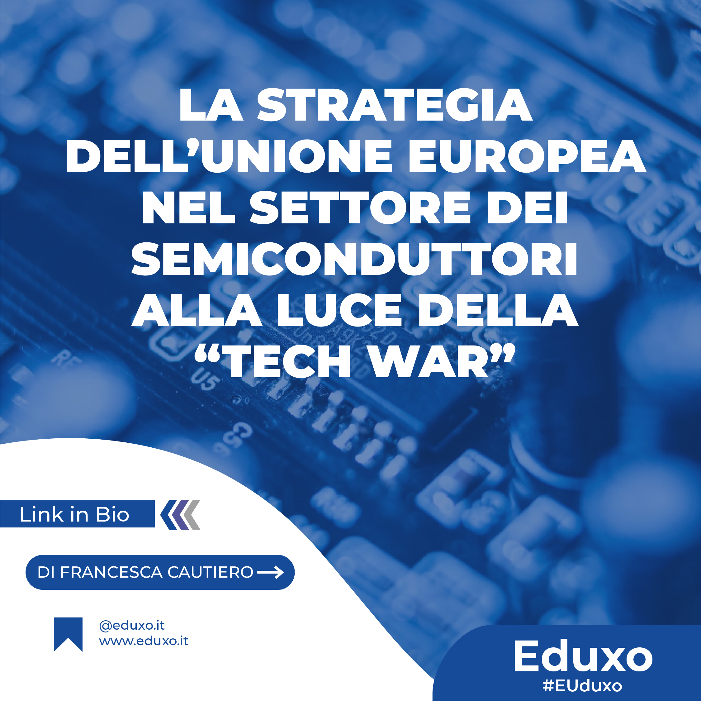 Al momento stai visualizzando LA STRATEGIA DELL’UNIONE EUROPEA NEL SETTORE DEI SEMICONDUTTORI ALLA LUCE DELLA “TECH WAR”